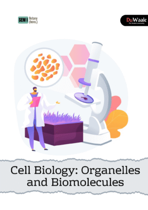 Cell Biology: Organelles and Biomolecules (DSC) (botany hons.)